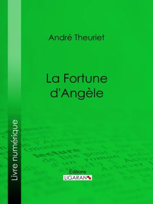 Cover of the book La Fortune d'Angèle by Fortuné du Boisgobey, Ligaran