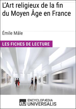Cover of the book L'Art religieux de la fin du Moyen Âge en France d'Émile Mâle by Encyclopaedia Universalis