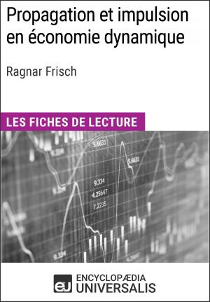 Cover of the book Propagation et impulsion en économie dynamique de Ragnar Frisch by Encyclopaedia Universalis