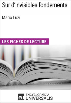 Cover of the book Sur d'invisibles fondements de Mario Luzi by Encyclopaedia Universalis
