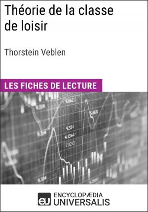 Cover of the book Théorie de la classe de loisir de Thorstein Veblen by Encyclopaedia Universalis