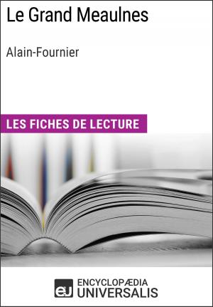 Cover of the book Le Grand Meaulnes d'Alain-Fournier by Encyclopaedia Universalis