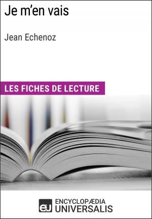 Cover of the book Je m'en vais de Jean Echenoz by Encyclopaedia Universalis, Les Grands Articles