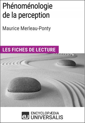 Cover of the book Phénoménologie de la perception de Maurice Merleau-Ponty by Encyclopaedia Universalis