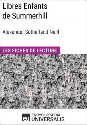 Cover of the book Libres Enfants de Summerhill d'Alexander Sutherland Neill by Encyclopaedia Universalis