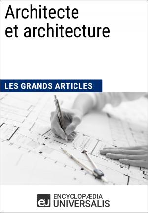 Cover of the book Architecte et architecture by Encyclopaedia Universalis