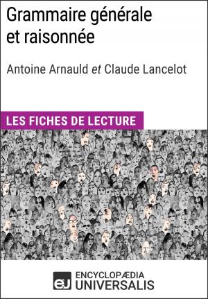 Cover of the book Grammaire générale et raisonnée d'A. Arnauld et C. Lancelot by Les Grands Articles, Encyclopaedia Universalis