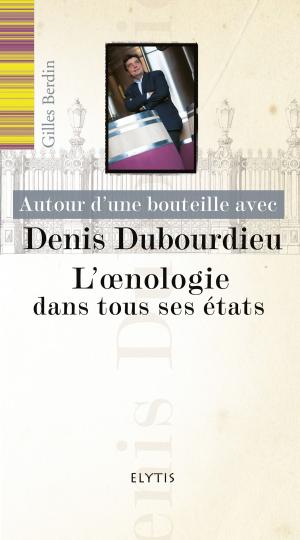 Cover of the book Autour d'une bouteille avec Denis Dubourdieu by Mandie Stevens