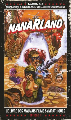 Cover of the book Nanarland : Le livre des mauvais films sympathiques by Ancestral Z, Mojojojo, BrunoWaro, Tot