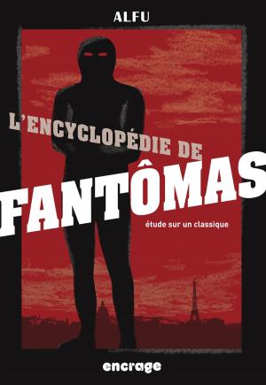 Cover of the book L'Encyclopédie de Fantômas by Nadine-Josette Chaline