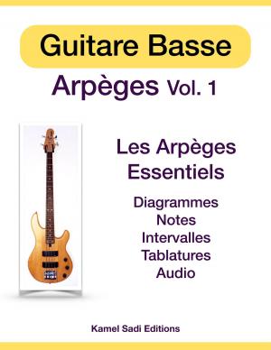 Cover of the book Guitare Basse Arpèges Vol. 1 by Kamel Sadi