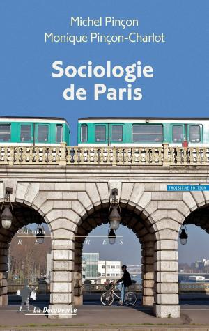 Cover of the book Sociologie de Paris by Pierre BARRON, Anne BORY, Lucie TOURETTE, Sébastien CHAUVIN, Nicolas JOUNIN