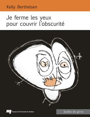 Cover of the book Je ferme les yeux pour couvrir l'obscurité by Johanne Saint-Charles, Pierre Mongeau