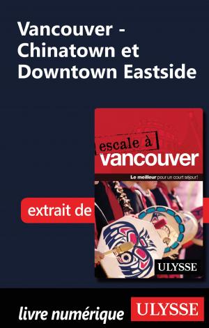 Cover of the book Vancouver - Chinatown et Downtown Eastside by Martin Beaulieu