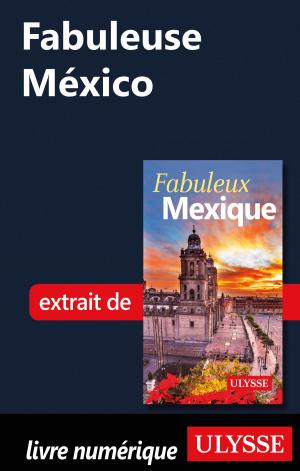 Cover of the book Fabuleuse México by Collectif Ulysse, Collectif