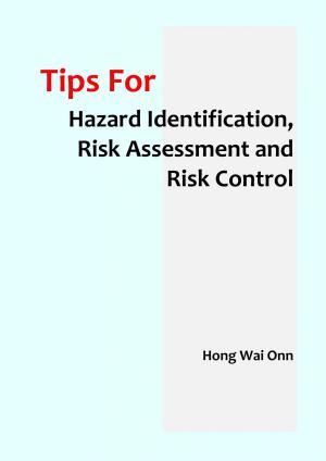 Cover of the book Tips for Hazard Identification Risk Assessment and Risk Control ebook by Robert Thong