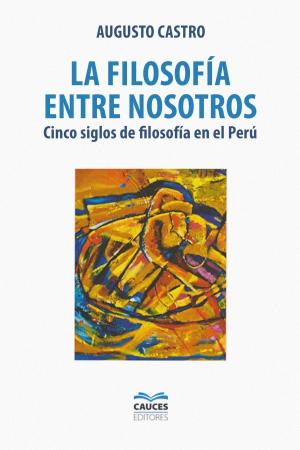 Cover of the book La filosofía entre nosotros by Augusto Castro
