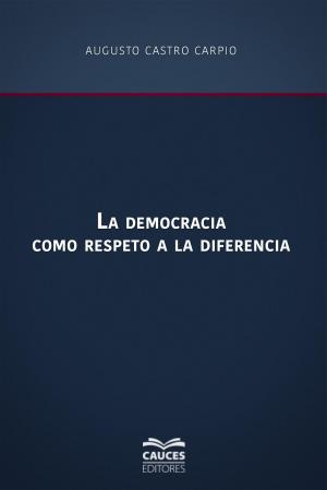 Cover of the book La democracia como respeto a la diferencia by Moisés Lemlij