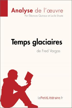 Cover of the book Temps glaciaires de Fred Vargas (Analyse de l'œuvre) by Mélanie Kuta, lePetitLittéraire.fr