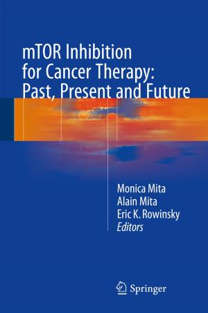Cover of the book mTOR Inhibition for Cancer Therapy: Past, Present and Future by Luc Turmel-Rodrigues, Claude J. Renaud
