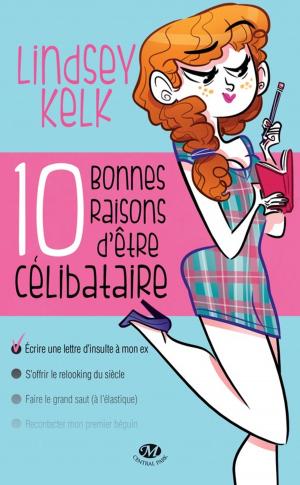 Cover of the book Dix bonnes raisons d'être célibataire by L.M. Somerton