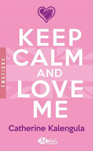 Book cover of Keep Calm and Love Me
