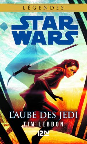 Cover of the book Star Wars légendes - L'Aube des Jedi by Peter TREMAYNE