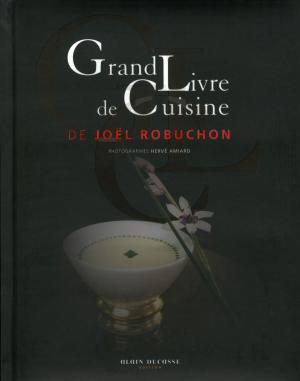 Cover of the book Grand Livre de Cuisine de Joël Robuchon by Adele Hugot