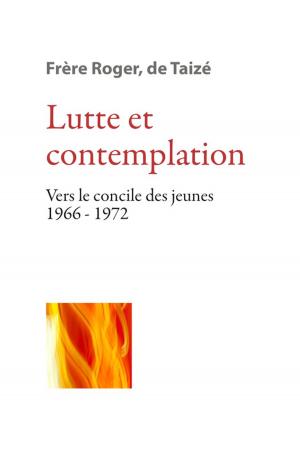 Cover of the book Lutte et contemplation by Frère Roger De Taizé