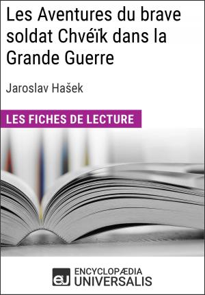 Cover of the book Les Aventures du brave soldat Chvéïk dans la Grande Guerre de Jaroslav Hašek by Encyclopaedia Universalis