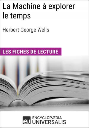 Cover of the book La Machine à explorer le temps d'Herbert George Wells by Encyclopaedia Universalis, Les Grands Articles