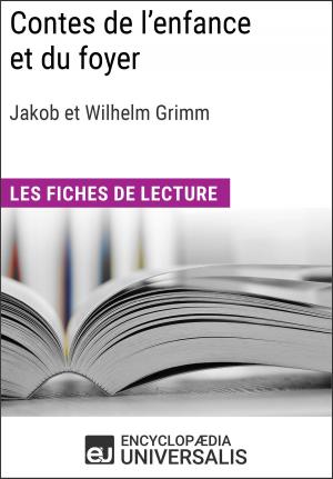 Cover of the book Contes de l'enfance et du foyer de Jakob et Wilhelm Grimm by Encyclopaedia Universalis
