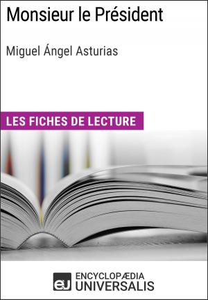 Cover of the book Monsieur le Président de Miguel Ángel Asturias by Encyclopaedia Universalis, Les Grands Articles