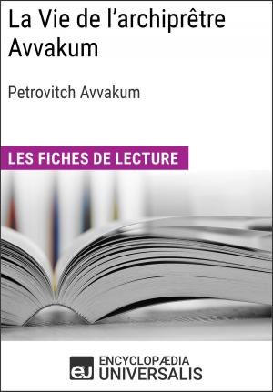 Cover of the book La Vie de l'archiprêtre Avvakum de Petrovitch Avvakum by Encyclopaedia Universalis