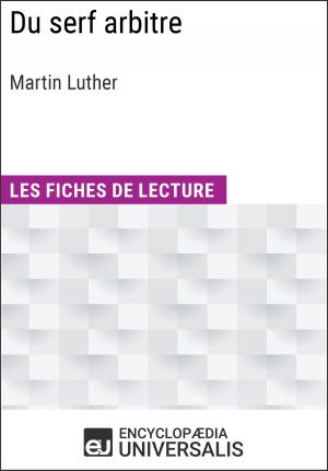 Cover of the book Du serf arbitre de Martin Luther by Encyclopaedia Universalis, Les Grands Articles