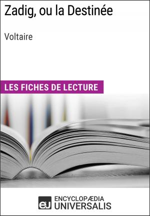 Cover of the book Zadig, ou la Destinée de Voltaire by Encyclopaedia Universalis, Les Grands Articles