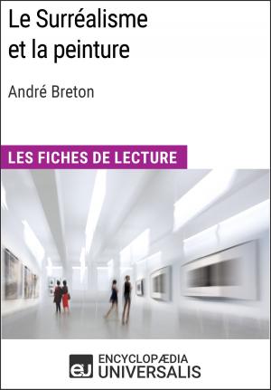 Cover of the book Le Surréalisme et la peinture d'André Breton by Encyclopaedia Universalis