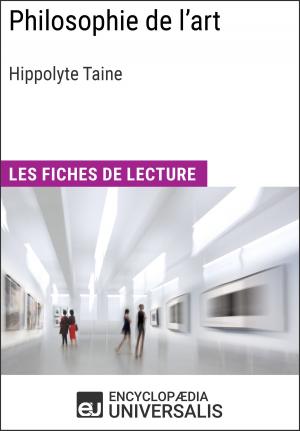 Cover of the book Philosophie de l'art d'Hippolyte Taine by Encyclopaedia Universalis