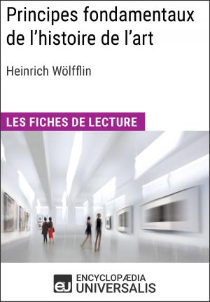 Cover of the book Principes fondamentaux de l'histoire de l'art. Le problème de l'évolution du style dans l'art moderne d'Heinrich Wölfflin by Encyclopaedia Universalis
