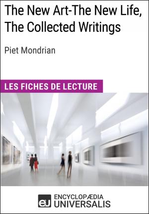 Cover of the book The New Art-The New Life, The Collected Writings de Piet Mondrian by Encyclopaedia Universalis
