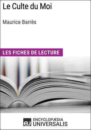 Cover of the book Le Culte du Moi de Maurice Barrès by Encyclopaedia Universalis