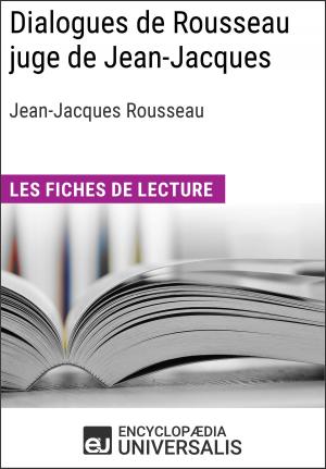 Cover of the book Dialogues de Rousseau juge de Jean-Jacques de Jean-Jacques Rousseau by Encyclopaedia Universalis