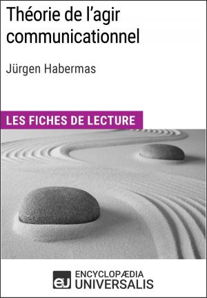 Cover of the book Théorie de l'agir communicationnel de Jürgen Habermas by Encyclopaedia Universalis, Les Grands Articles
