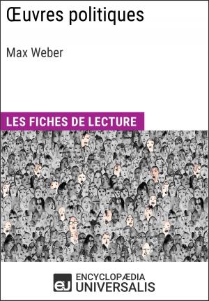 Cover of the book Oeuvres politiques de Max Weber by Encyclopaedia Universalis