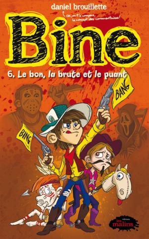 Cover of the book Bine 6 : Le bon, la brute et le puant by Simon Boulerice