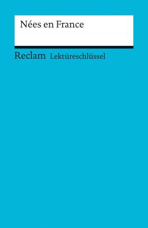 Cover of the book Lektüreschlüssel. Nées en France by William Hazlitt, Holger Hanowell