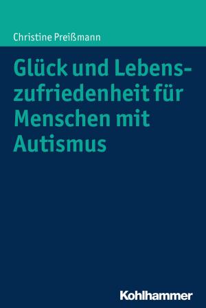 Book cover of Glück und Lebenszufriedenheit für Menschen mit Autismus