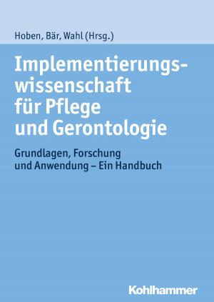 Cover of the book Implementierungswissenschaft für Pflege und Gerontologie by Frank Schwab, Dagmar Unz, Nicole Krämer, Monika Suckfüll, Stephan Schwan