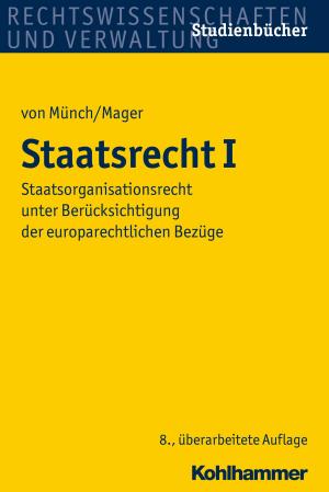 Cover of the book Staatsrecht I by Anette Müller, Lutz Müller, Günter Langwieler, Thomas Schwind