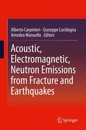 Cover of the book Acoustic, Electromagnetic, Neutron Emissions from Fracture and Earthquakes by Dale Doty, William Hamill, Christian Constanda